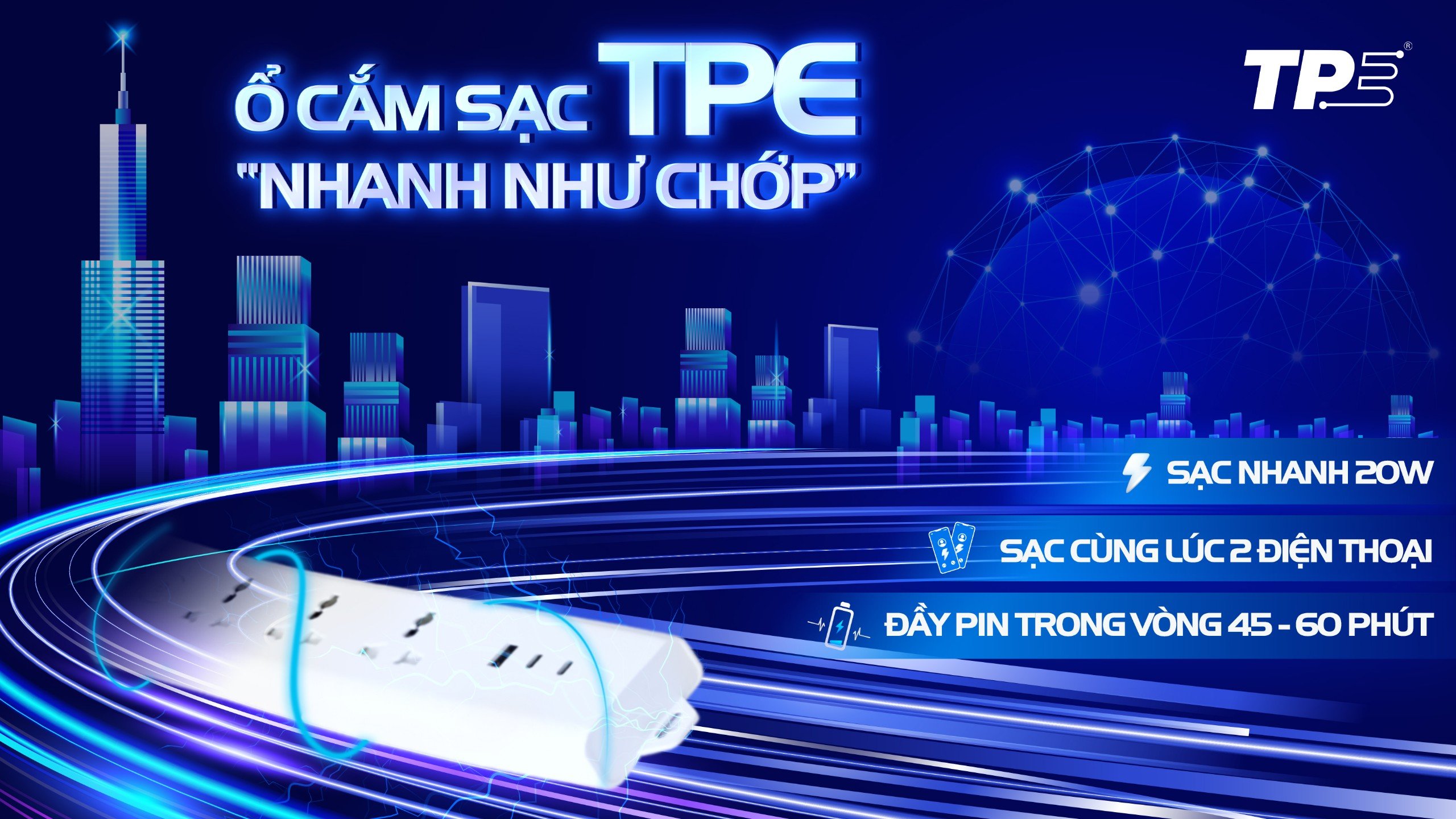 Ổ CẮM SẠC “NHANH NHƯ CHỚP” TPE