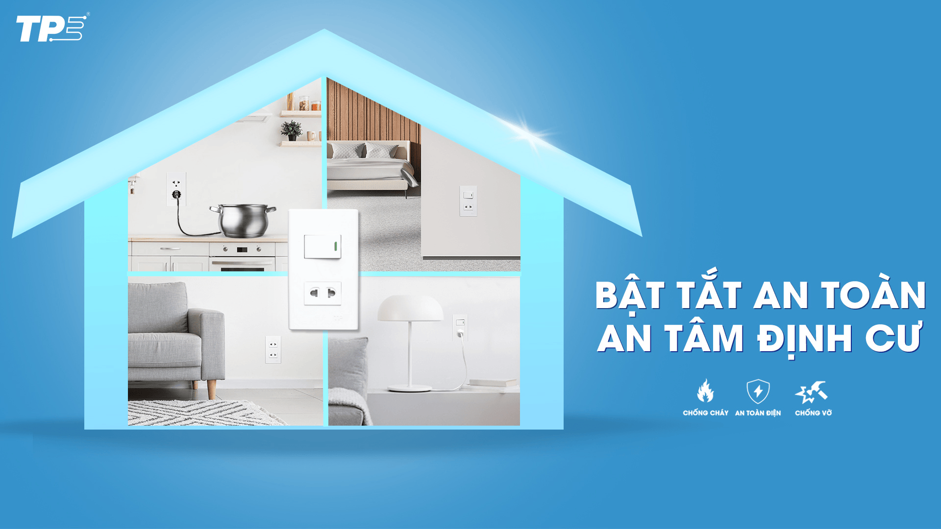 Ổ CẮM CÔNG TẮC TPE: BẬT TẮT AN TOÀN, AN TÂM ĐỊNH CƯ