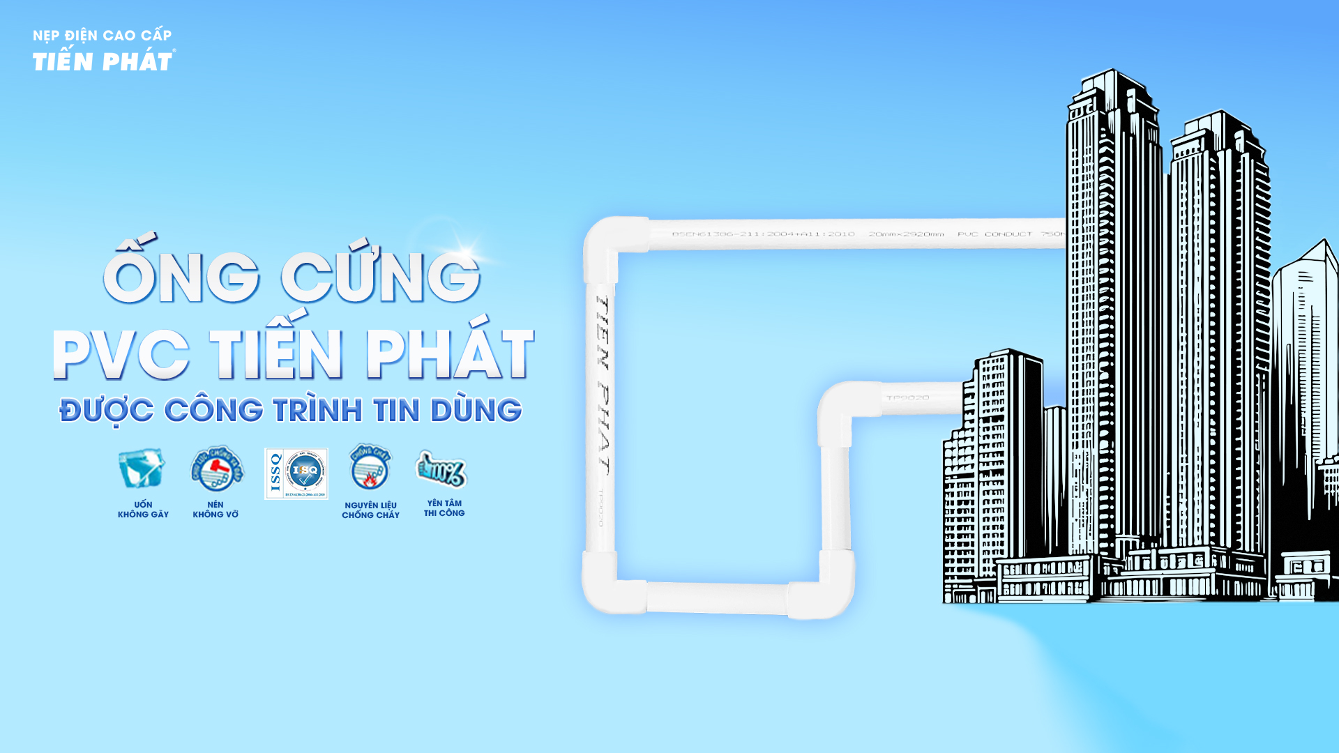 ỐNG CỨNG PVC TIẾN PHÁT ĐƯỢC CÔNG TRÌNH TIN DÙNG