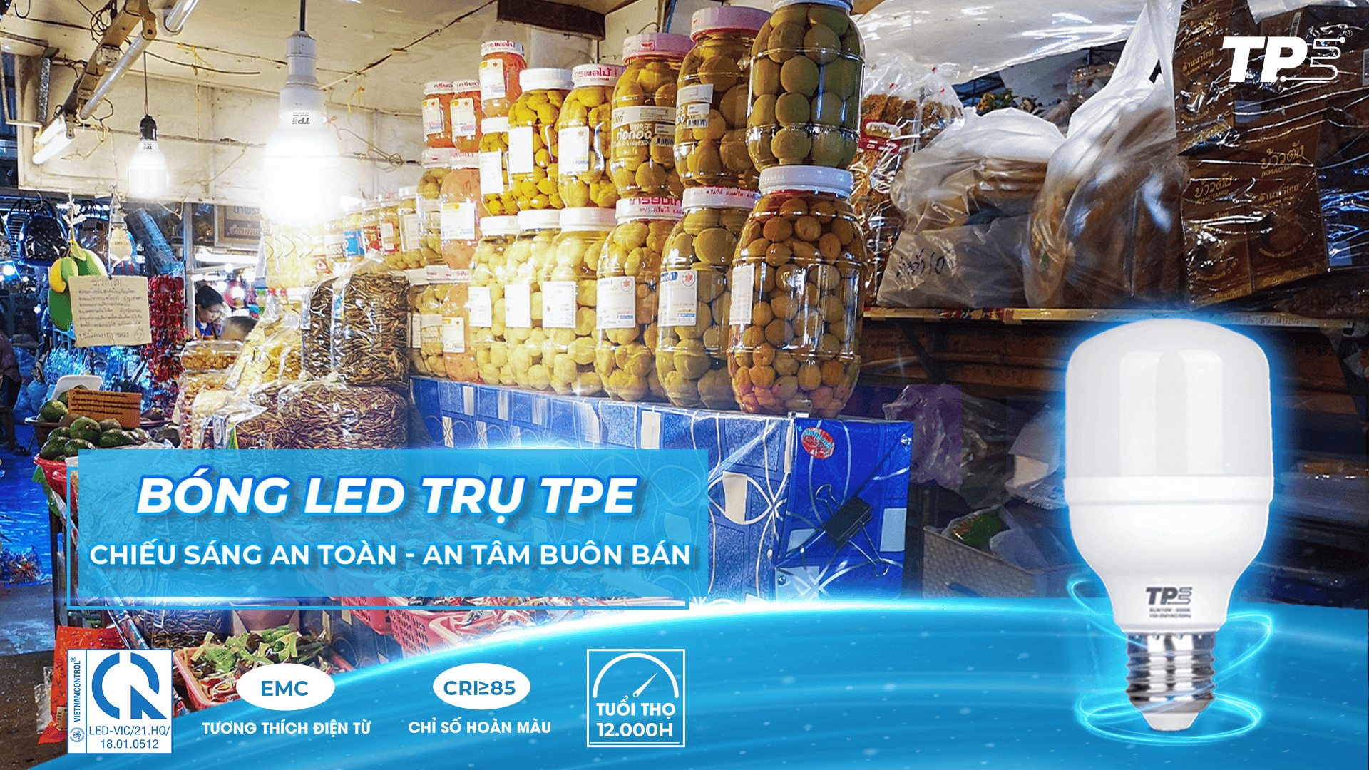 LED TRỤ TPE: CHIẾU SÁNG AN TOÀN – AN TÂM BUÔN BÁN