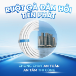 RUỘT GÀ ĐÀN HỒI TIẾN PHÁT: CHỐNG CHÁY AN TOÀN – AN TÂM THI CÔNG