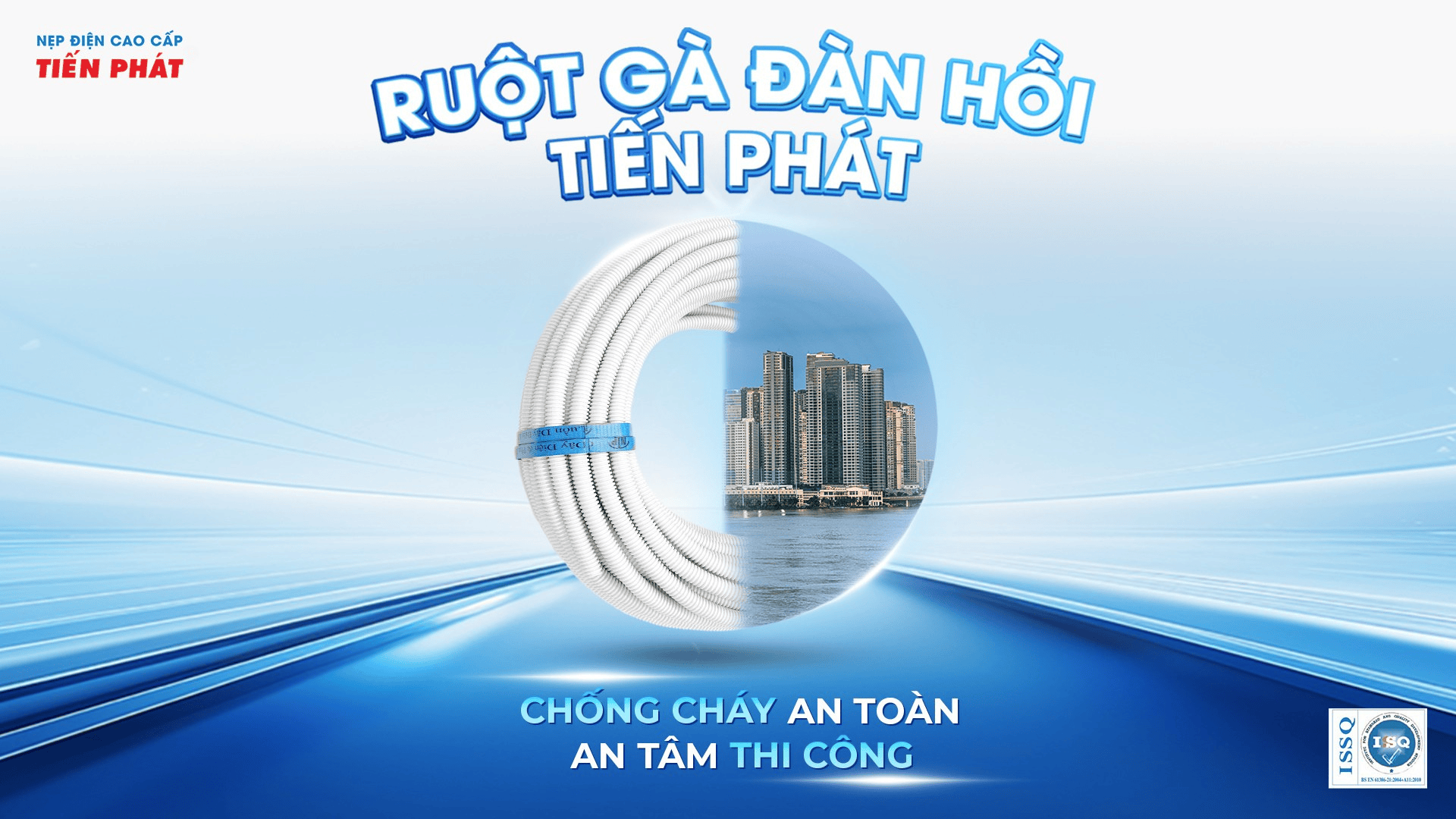 RUỘT GÀ ĐÀN HỒI TIẾN PHÁT: CHỐNG CHÁY AN TOÀN – AN TÂM THI CÔNG