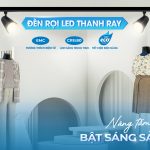 ĐÈN RỌI LED THANH RAY: NÂNG TẦM KHÔNG GIAN, BẬT SÁNG SẢN PHẨM
