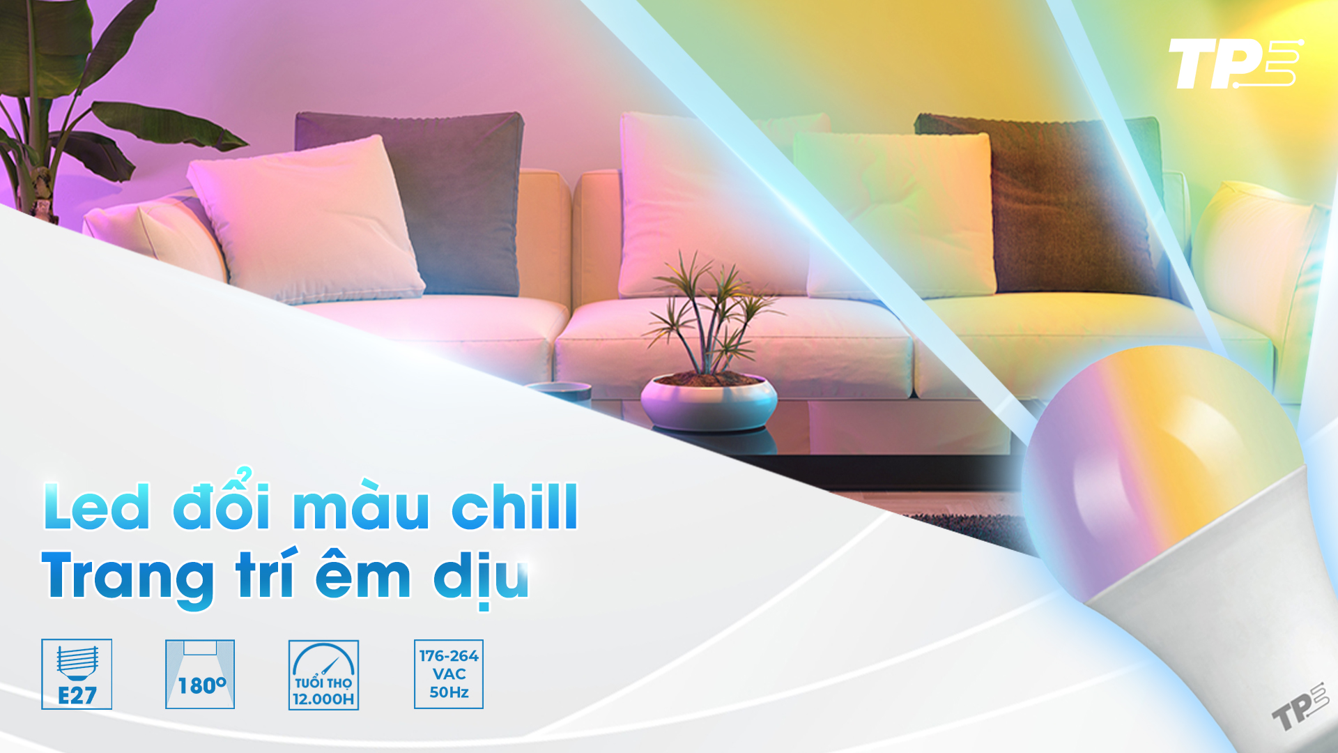 LED BULB ĐỔI MÀU THÔNG MINH TPE: LED ĐỔI MÀU CHILL – TRANG TRÍ THÊM DỊU