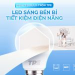 ĐÈN LED BULB TRÒN TPE: LED SÁNG BỀN BỈ – TIẾT KIỆM ĐIỆN NĂNG
