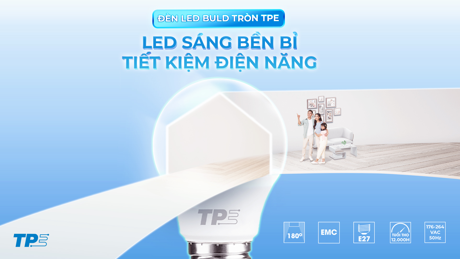 ĐÈN LED BULB TRÒN TPE: LED SÁNG BỀN BỈ – TIẾT KIỆM ĐIỆN NĂNG