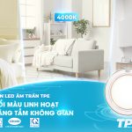 LED PANEL ÂM TRẦN: ĐỔI MÀU LINH HOẠT, NÂNG TẦM KHÔNG GIAN