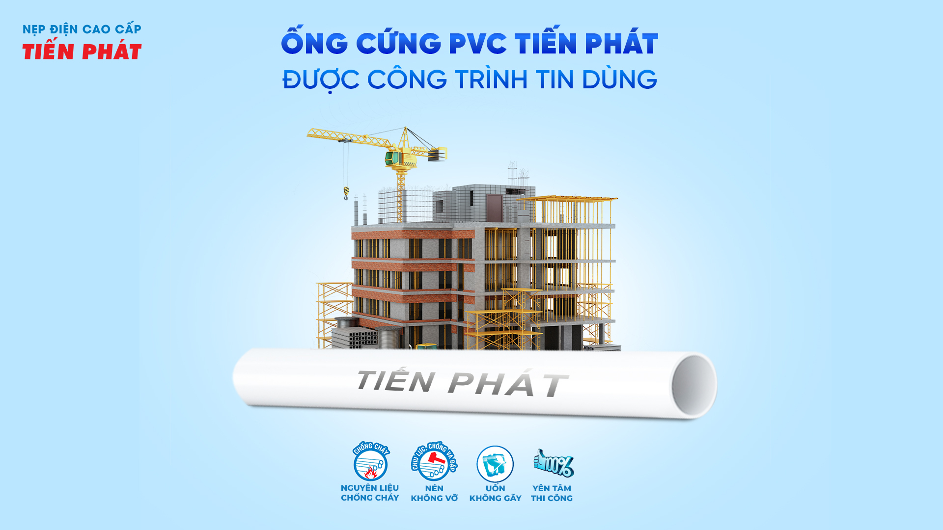 ỐNG CỨNG PVC TIẾN PHÁT ĐƯỢC CÔNG TRÌNH TIN DÙNG