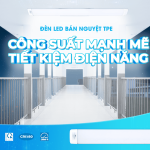 LED BÁN NGUYỆT TPE: CÔNG SUẤT MẠNH MẼ, TIẾT KIỆM ĐIỆN NĂNG
