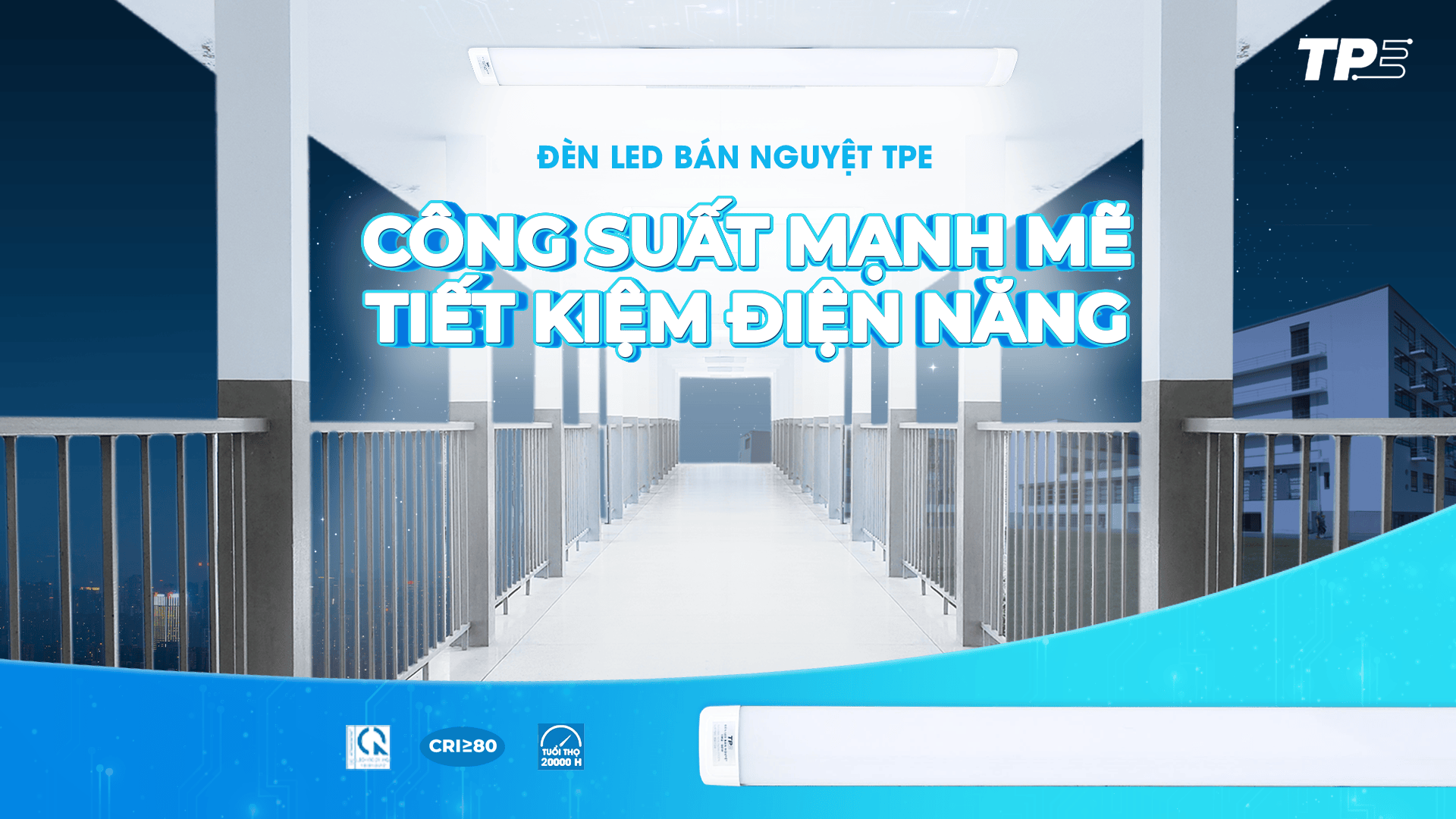 LED BÁN NGUYỆT TPE: CÔNG SUẤT MẠNH MẼ, TIẾT KIỆM ĐIỆN NĂNG