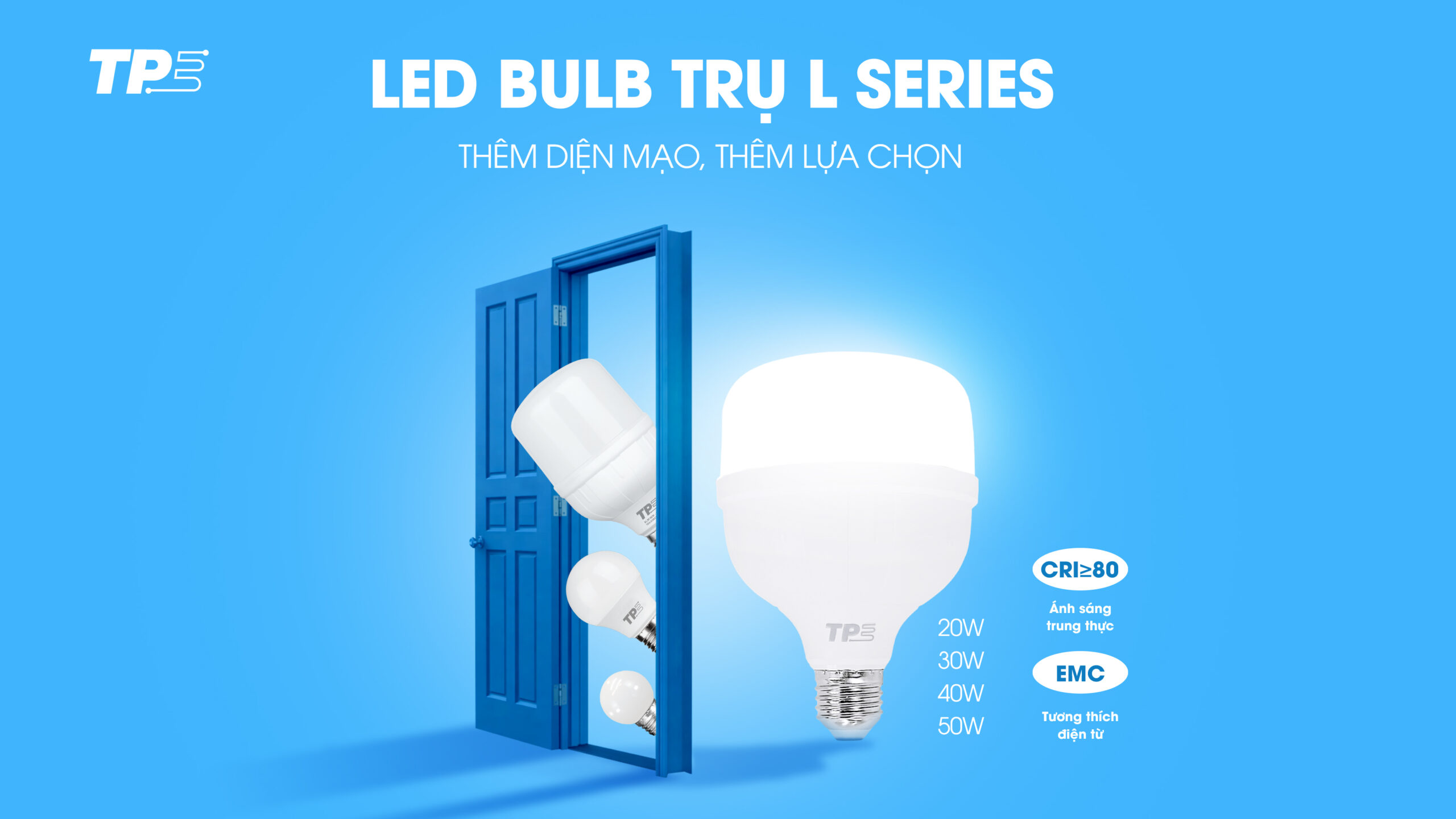 LED BULB TRỤ L SERIES TPE – THÊM LỰA CHỌN, TRỌN AN TÂM!
