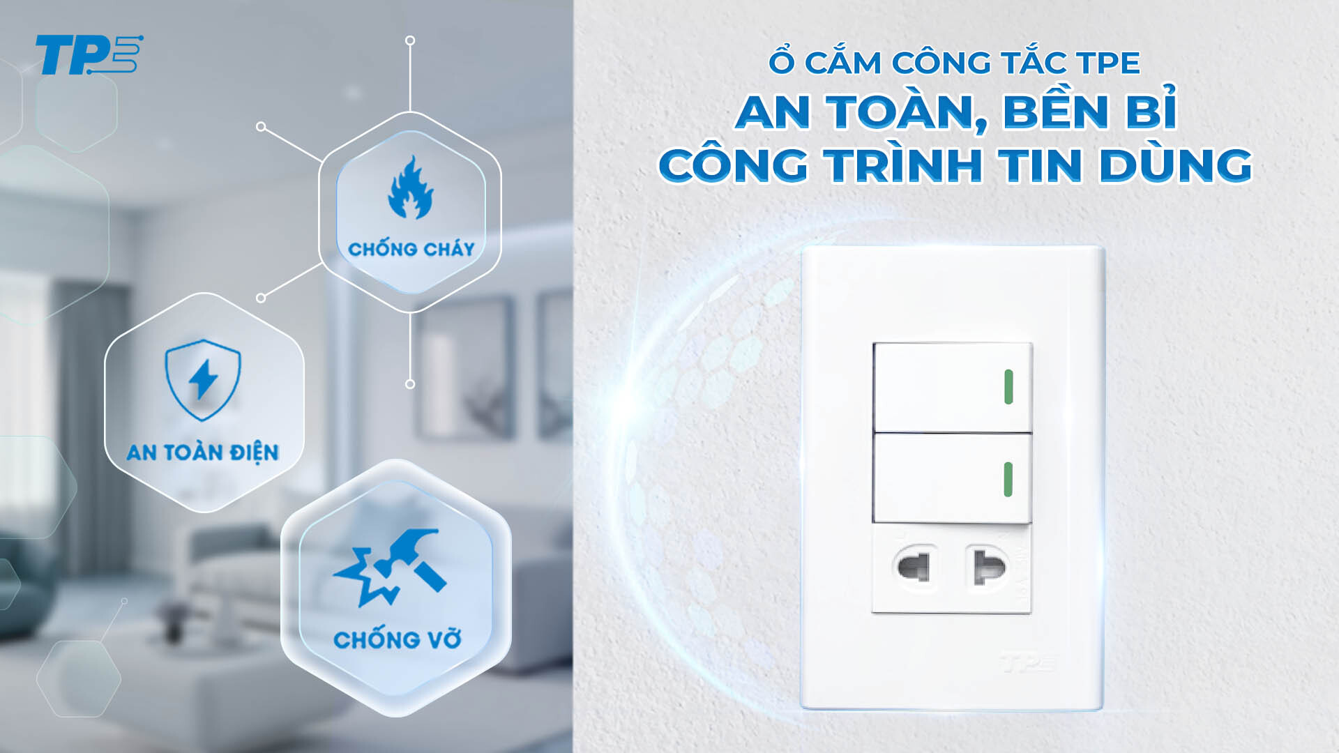 Ổ CẮM CÔNG TẮC TPE: AN TOÀN BỀN BỈ – CÔNG TRÌNH TIN DÙNG