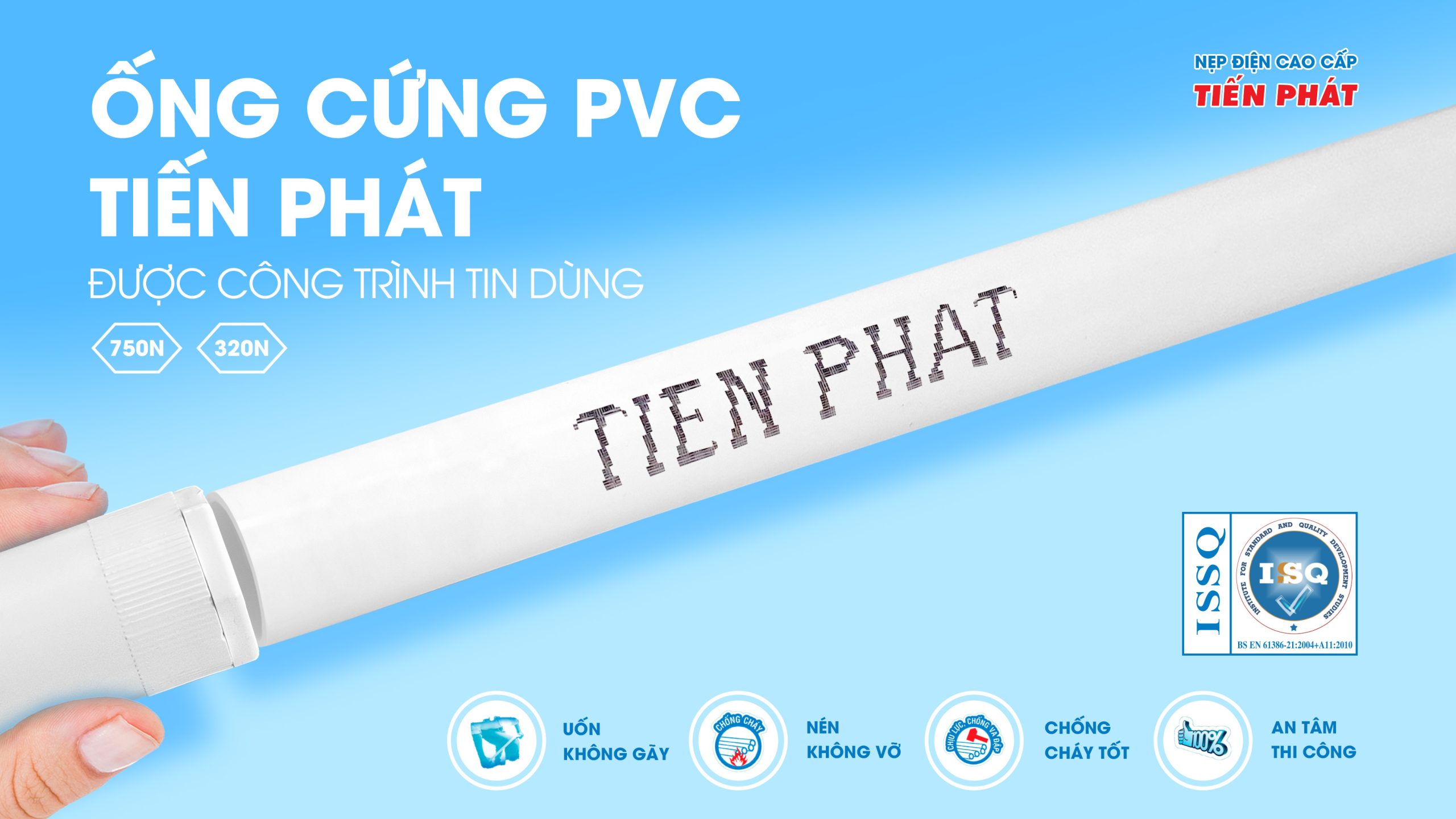 ỐNG CỨNG PVC TIẾN PHÁT ĐƯỢC CÔNG TRÌNH TIN DÙNG – CHẤT LƯỢNG TẠO NÊN SỰ AN TOÀN