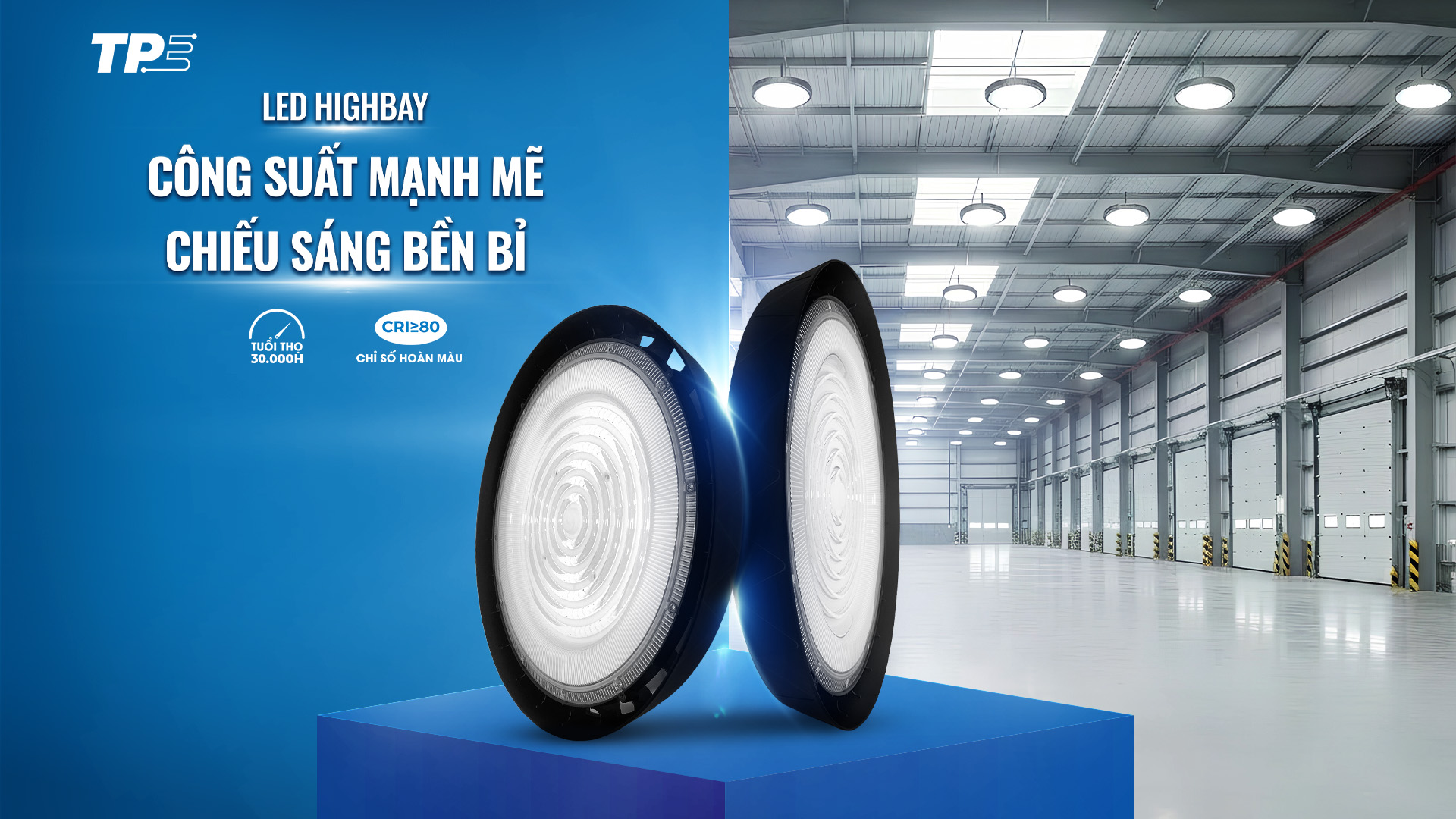 LED HIGHBAY TPE HB03: CÔNG SUẤT MẠNH MẼ, CHIẾU SÁNG BỀN BỈ