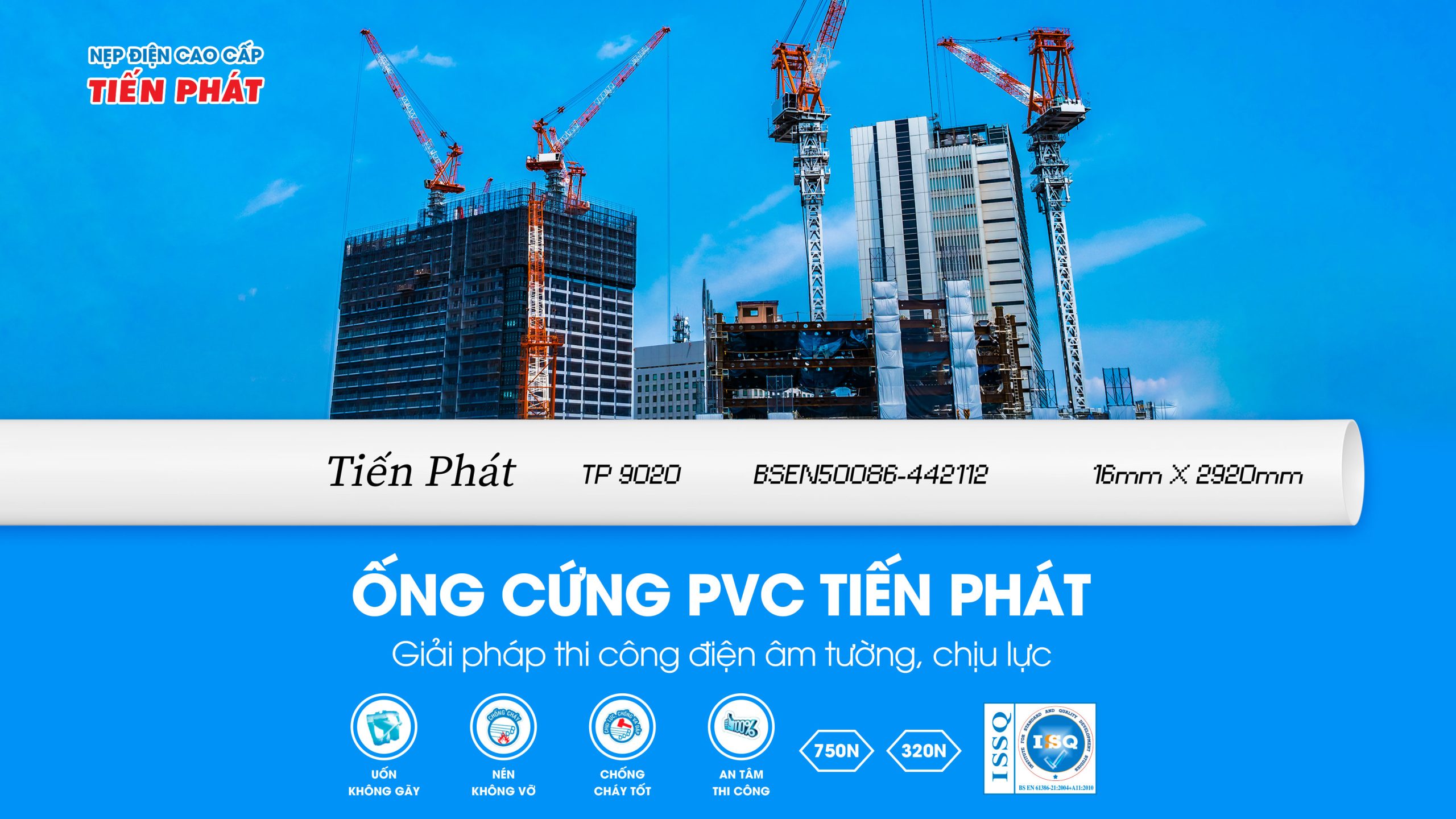 ỐNG CỨNG PVC TIẾN PHÁT – GIẢI PHÁP THI CÔNG ĐIỆN ÂM TƯỜNG, CHỊU LỰC