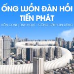 ỐNG LUỒN ĐÀN HỒI TIẾN PHÁT: UỐN CONG LINH HOẠT – CÔNG TRÌNH TIN DÙNG