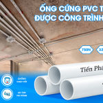 ỐNG CỨNG PVC TIẾN PHÁT ĐƯỢC CÔNG TRÌNH TIN DÙNG