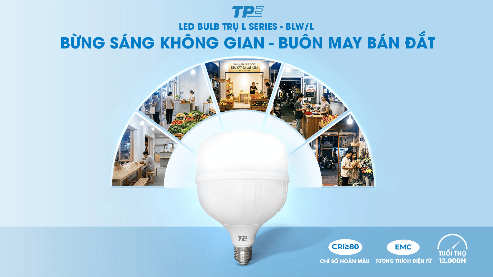 LED BULB TRỤ L SERIES TPE: BỪNG SÁNG KHÔNG GIAN, BUÔN MAY BÁN ĐẮT